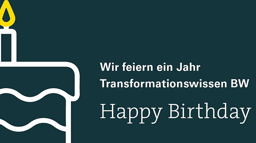 Happy Birthday - Wir feiern ein Jahr Transformationswissen BW